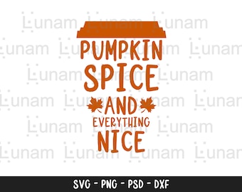 Pumpkin Spice Svg, Pumpkin Spice Everything Nice Svg, Pumpkin Svg, Fall Svg, Autumn Svg, Fall Shirt Svg, Autumn Shirt Svg,Pumpkin Spice File