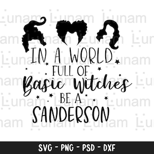 May include: Black and white graphic design with three witches' silhouettes and the text "In a world full of basic witches be a Sanderson".