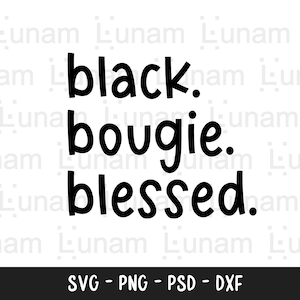 Black Bougie Blessed SVG, Black Woman Svg, Black Girl Magic Svg, Black Mom Svg, Black Mother Svg, Black Girl Svg, Black Empowerment Svg