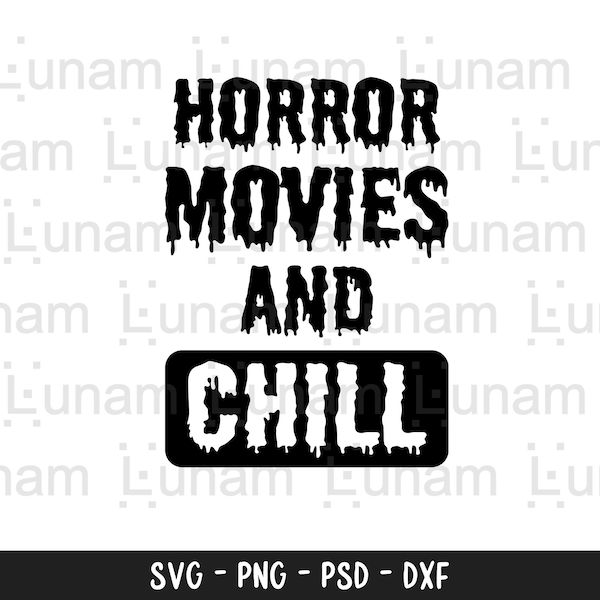 Horror Movies and Chill, Horror Movies Svg, Funny Halloween Svg, Halloween Horror Svg, Horror Cut Files, Svg Png Dxf Eps Cricut Silhouette