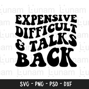 Expensive Difficult and Talks Back SVG, Expensive Difficult and Talk Back SVG, Expensive and Difficult svg, Sassy Svg, Png, Trendy Svg