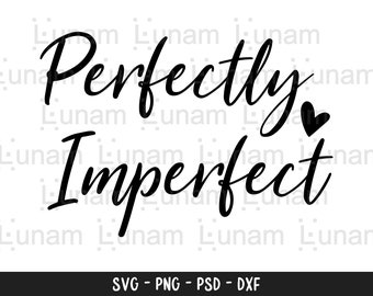 Perfectamente imperfecto SVG, Christian svg, dxf, png descarga instantánea, Bendita mama SVG para Cricut y silueta, mamá cita svg, Momlife svg