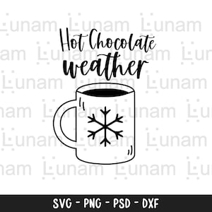 Hot Chocolate svg, Winter SVG, Hot Chocolate Weather svg, Snow svg, Hot Cocoa Svg