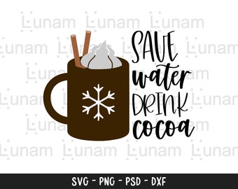 Save Water Drink Hot Chocolate Svg, Funny Christmas Svg, Funny Winter Svg, Funny Winter Cut File, Save Water Svg, Drink Cocoa Svg