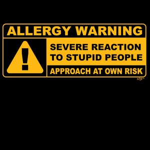 Novelty Car Sticker allergy warning stupid people  Funny Decal Weatherproof Stickers Window Weatherproof Boat Laptop Bike Van Bike Motorbike