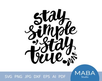 Stay Simple Stay True, SVG cut file for Cricut, Stay Simple Stay True SVG