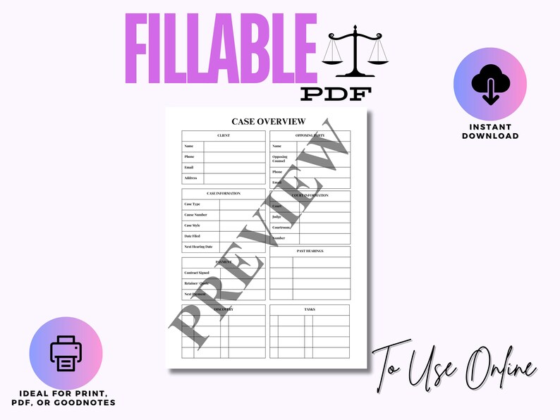May include: A printable case overview form with sections for client information, case information, opposing party information, trial information, and tasks. The form is labeled "Case Overview" and is designed to be filled out digitally.