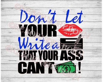 Don&#39;t let your Mouth write checks SVG, PNG, JPEG