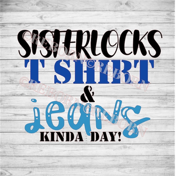 Sisterlocks Tshirt, & Jeans kinda day SVG, PNG, JPEG