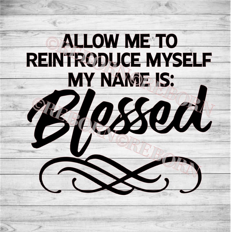 Allow Me to Reintroduce Myself My Name is Blessed SVG PNG - Etsy