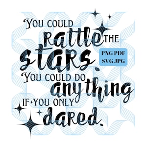 You Could Rattle the Stars Quote, Throne of Glass, svg, png, jpeg, pdf, Instant Download, Sarah J Maas, Book Quotes, Bookish, TOG Series