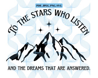 Velaris-Inspired To The Stars Who Listen, svg, png, jpeg, pdf, Instant Download, ACOTAR, Night Court, Mountains, Stars