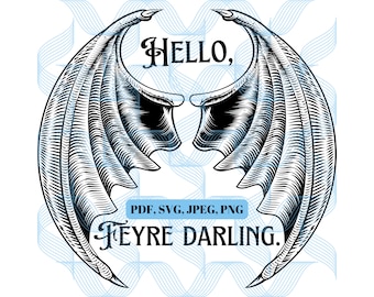 Hej, Feyre Darling. Rhysand, svg, png, jpeg, pdf, direktnedladdning, ACOTAR, bokcitat, ACOMAF, fladdermusvingar, fladdermuspojkar, boklig, Bookstagram