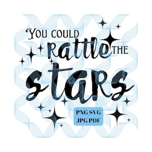 You Could Rattle the Stars Quote, Throne of Glass, svg, png, jpeg, pdf, Instant Download, Sarah J Maas, Book Quotes, Bookish, TOG Series