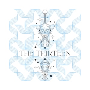 May include: A black and white illustration of a sword with a floral design and the text "THE THIRTEEN" on a blue and white geometric background.