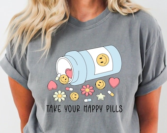 Neem je gelukspillen| Gelukkig pillen shirt | Geestelijke gezondheid shirt| Leuk shirt voor geestelijke gezondheid| Geestelijke gezondheid is belangrijk | antidepressivum| anti-angst|