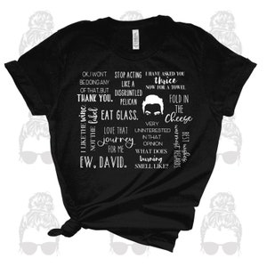 Schitt’s Creek Inspired Shirt - David Rose Quotes - Thrice, Disgruntled Pelican, Eat Glass, Ew, David, Very Uninterested, Fold cheese