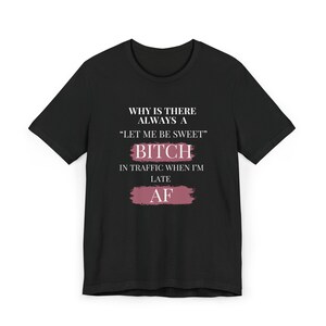 Late AF Funny Women&#39;s Shirt - Hilarious Gift for Women, Co-workers, Birthday, Driving Humor, Sarcastic Graphic Tee