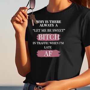 Late AF Funny Bitch Shirt, Women&#39;s Adult Humor Shirt, Sarcastic Tee with Bold Saying, Short Sleeve Tee Shirt, Sassy Humor Gift for Her