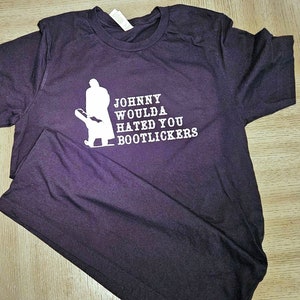 Johnny woulda hated you boot lickers unisex black T-shirt image 3