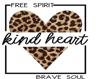 Leopard design Heart - Free Spirit Kind Heart Brave soul png for sublimations