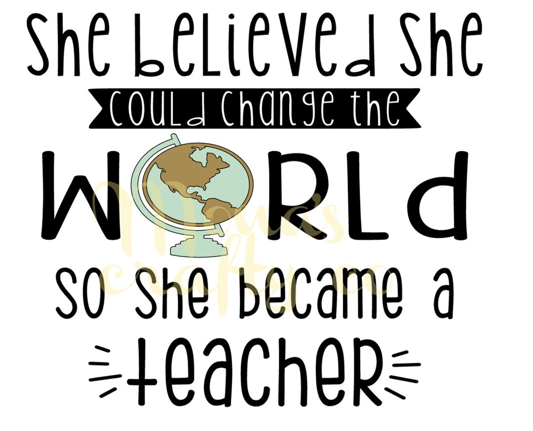 She Believed She Could Change the World Teacher Svg Svg Pdf Png Jpg