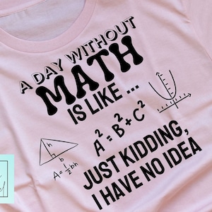 Um dia sem matemática é tipo, brincadeira, não tenho ideia de arquivos digitais, camisetas engraçadas de matemática, designs de camisetas para professores