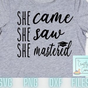 Ella vino Ella vio que dominaba / Archivos de maestría / Camiseta de graduación / Decoración de la fiesta de graduación / Maestría SVG archivos digitales para Cricut