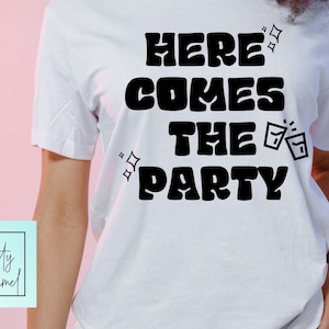 Here comes the party svg, Retro theme matching shirts for bridal party, birthday party, girls weekend, Retro Boho theme, SVG PNG DXF files