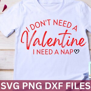 Eu não preciso de um dia dos namorados, preciso de um cochilo - Desenhos de camisas de dia dos namorados - Pacote de arquivos PNG SVG DXF - Camisas fofas para o dia dos namorados