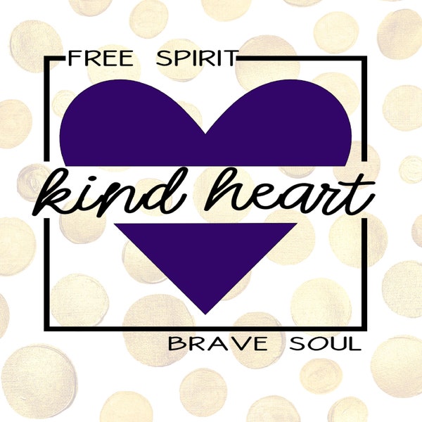 Free Spirit Kind Heart Brave Soul | instant download | png pdf jpg svg files