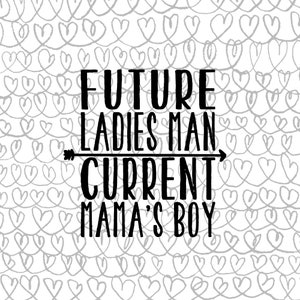 Future Ladies Man Current Mama&#39;s Boy | digital download| svg png jog pdf files | Valentine&#39;s Shirts for Boys