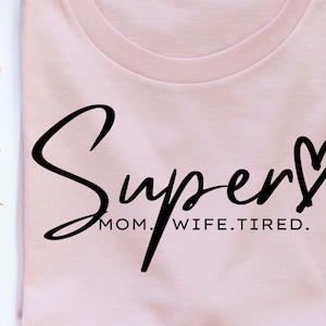 Super Mom Wife Tired svg fichiers | | de téléchargement numérique Fichiers de chemise de maman | FICHIERS SVG PNG DXF | Super Maman | Super femme | Super fatigué | Numérique