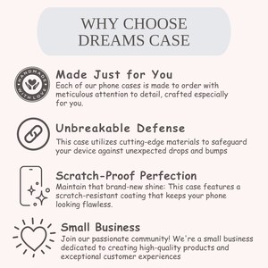 May include: A graphic with the text "WHY CHOOSE DREAMS CASE" in a light gray box. The graphic lists four reasons to choose a phone case from Dreams Case: Made Just for You, Unbreakable Defense, Scratch-Proof Perfection, and Small Business.