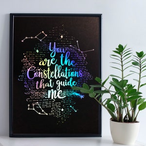 You Are The Constellations That Guide Me Foil Art Print - Starry Holographic Zodiac Cosmos Space - Lyric Wall Decor Handmade Hotfoils