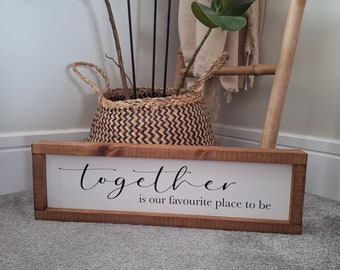 Together is our favourite place to be| Farmhouse style modern sign | Rustic sign | Present |Gift |UK | quote sign | wall decor