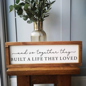 And so together they built a life they loved | Farmhouse style modern sign | Rustic | Present |Gift |UK | quote sign |Wooden sign | decor