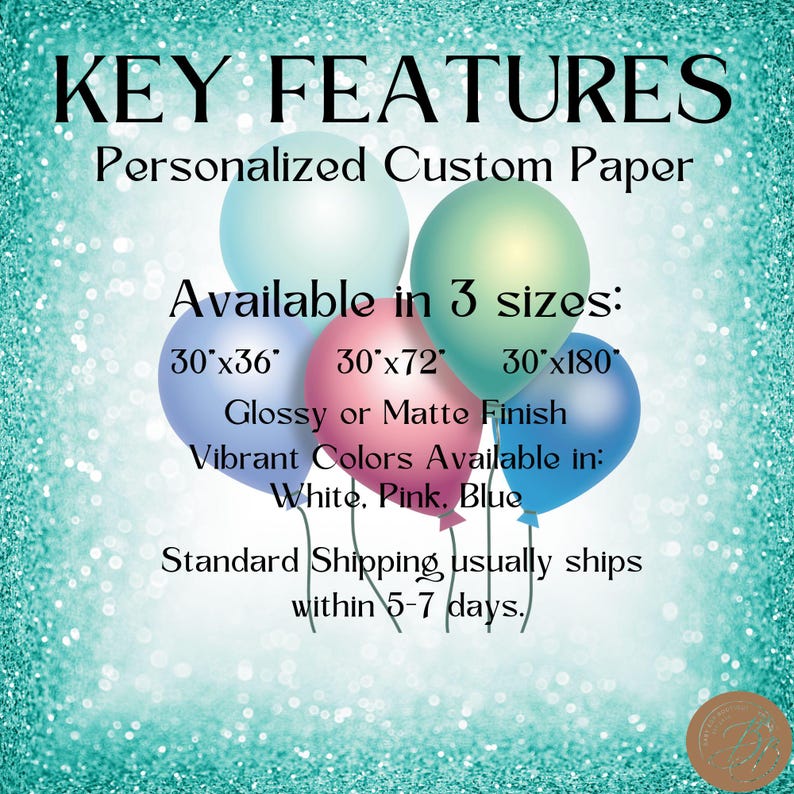 May include: Personalized custom paper available in three sizes: 30"x36", 30"x72", and 30"x180". Choose from glossy or matte finish and vibrant colors: white, pink, or blue. Standard shipping usually ships within 5-7 days.