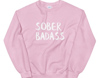 Sobriety Gift, SOBER BADASS Sweater, Sober Jumper, Sobriety Clothing, Sober Apparel, AA Sweater, Recovery Pullover, Addiction Recovery