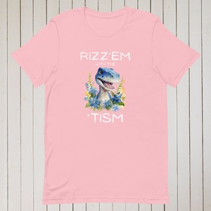 Rizz Em With The Tism Unisex Shirt Autism Pride TShirt Autistic Shirt Autism Funny T Shirt Autism Awareness Neurodiversity Shirt T Rex Shirt