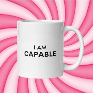 Positive Affirmation Motivational Coffee Mug Daily Affirmations I Am Capable Ceramic Cup Mental Health Gift Self Love Motivational Quote