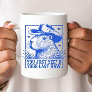 Capybara Mug 11oz 15oz Ceramic Western Theme Coffee Cup Blue Cowboy Cowgirl Yee Haw Funny Gift Birthday Christmas Yee&#39;d Your Last Haw Rodeo