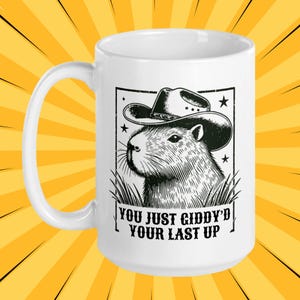 Cowboy Capybara Coffee Mug Western Theme Tea Cup Giddyd Your Last Up Funny Quote Cowgirl Yee Haw Rodeo Rancher Sheriff County Howdy Partner