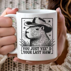 Capybara Mug 11oz 15oz Ceramic Western Theme Coffee Cup Black Cowboy Cowgirl Yee Haw Funny Gift Birthday Christmas Yee&#39;d Your Last Haw Rodeo