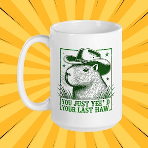 Capybara Mug 11oz 15oz Ceramic Western Theme Coffee Cup Green Cowboy Cowgirl Yee Haw Funny Gift Birthday Christmas Yee&#39;d Your Last Haw Rodeo