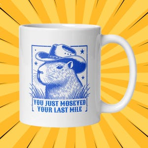 Capybara Coffee Mug Blue Cowboy Western Theme Tea Cup Moseyed Your Last Mile Funny Quote Cowgirl Yee Haw Rodeo Rancher Howdy Partner Sheriff