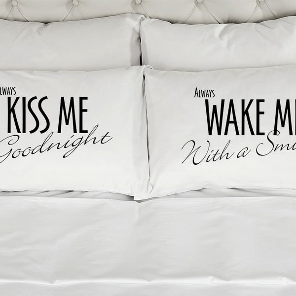 Always Kiss Me Goodnight Wake Me With A Smile Couples Pillow Cases (Set of 2) Printed Pillowcases Wedding Anniversary Bridal Shower Gift