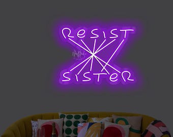 RESIST SISTER - LED Neon Sign, Custom Neon, Neon Light