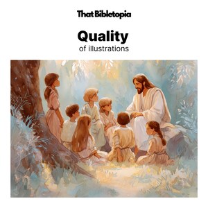 May include: Watercolor illustration of Jesus with a group of children. The image features soft colors, with the text "That Bibletopia" and "Quality of illustrations" at the top.