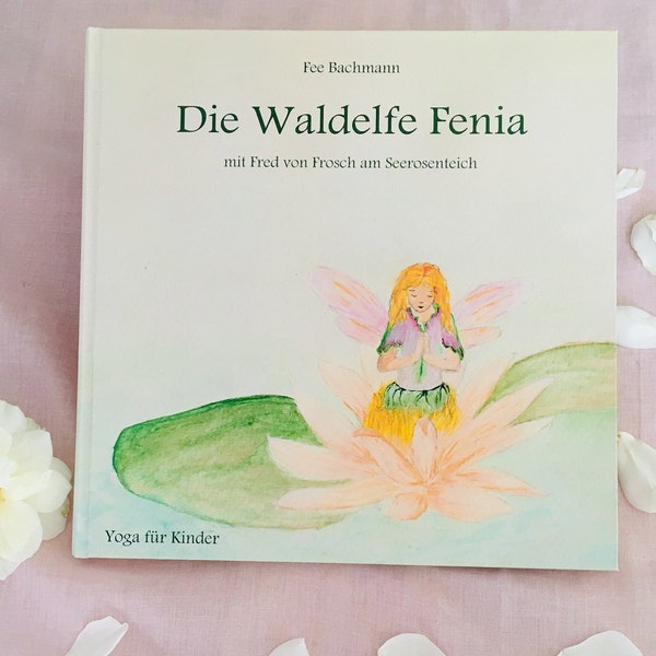Yoga book for children - The forest elf Fenia with Fred von Frosch at the water lily pond - children's book - children's yoga